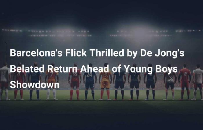 Il film del Barcellona entusiasmato dal tardivo ritorno di De Jong in vista dello Young Boys Showdown