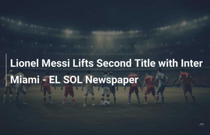 Lionel Messi vince il secondo titolo con l’Inter Miami – Journal EL SOL