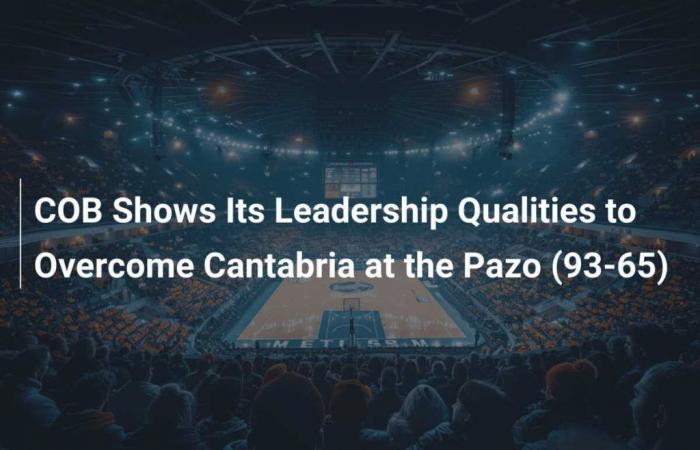 Il COB mostra le sue qualità di leadership per superare la Cantabria a Pazo (93-65)