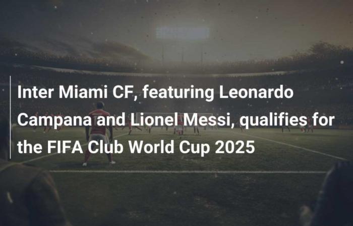 L’Inter Miami CF, con Leonardo Campana e Lionel Messi, si qualifica alla Coppa del Mondo per club FIFA 2025