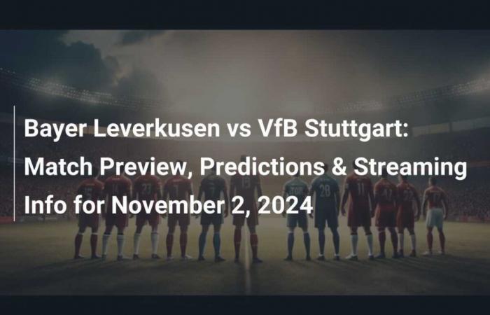 Bayer Leverkusen vs VfB Stoccarda: anteprima della partita, pronostici e informazioni sullo streaming per il 2 novembre 2024