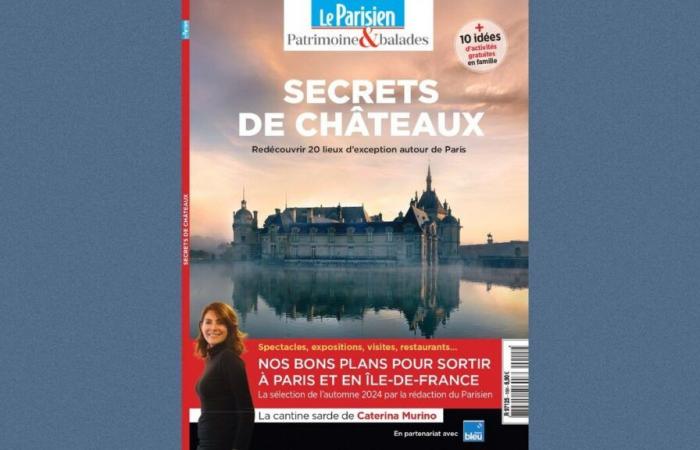 Patrimonio e passeggiate: “I segreti dei castelli”, il numero speciale di Le Parisien che vi accompagna in un viaggio vicino a casa