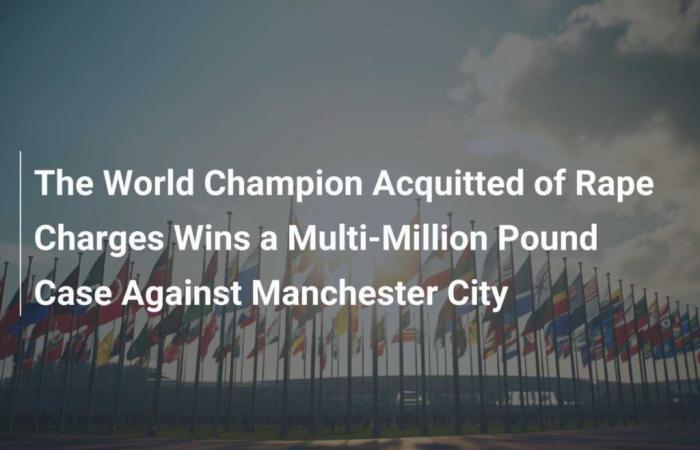 Il campione del mondo assolto dall’accusa di stupro vince una causa multimilionaria contro il Manchester City