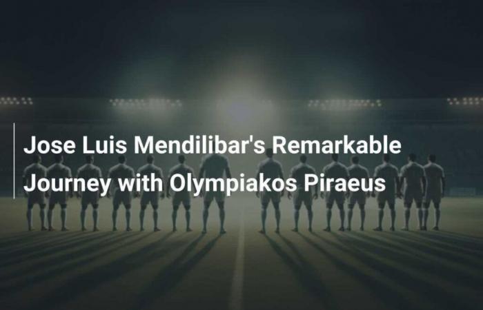 Lo straordinario viaggio di Jose Luis Mendilibar con l’Olympiacos Pireo