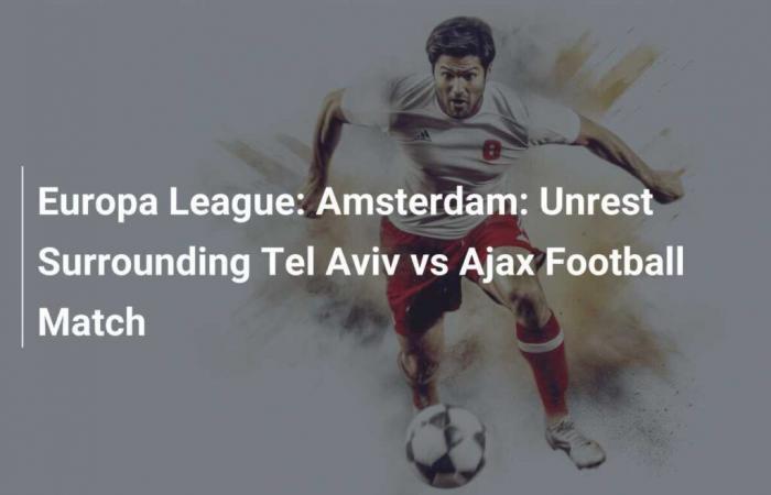 Europa League: Amsterdam: disordini per la partita di calcio Tel Aviv-Ajax