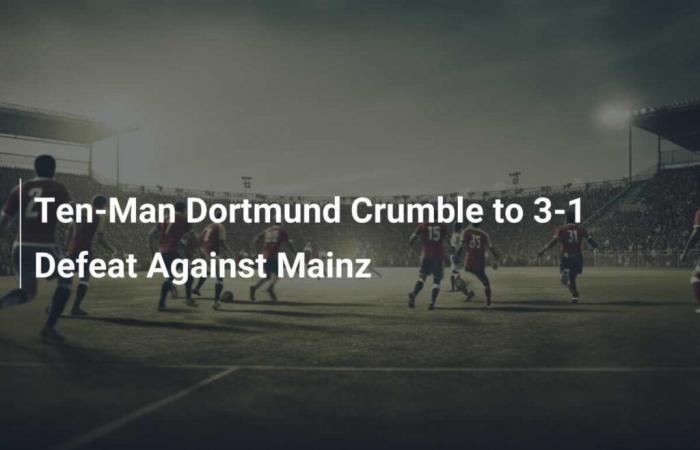 Il Dortmund in dieci uomini crolla contro il Magonza con una sconfitta per 3-1