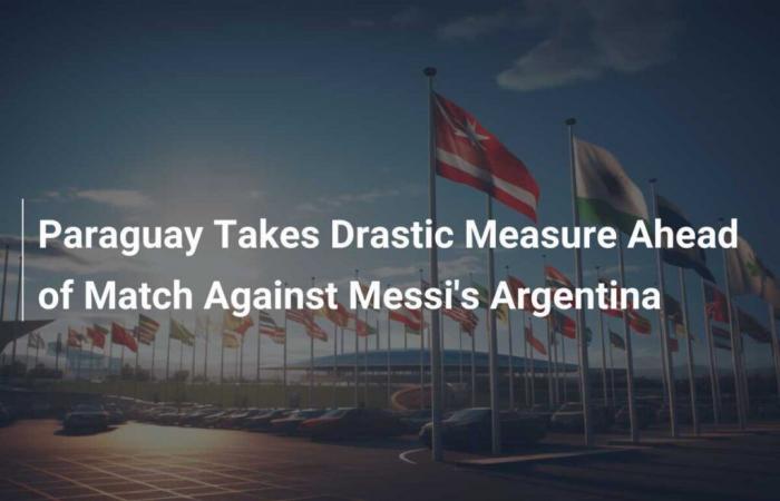 Il Paraguay adotta misure drastiche in vista della partita di Messi contro l’Argentina