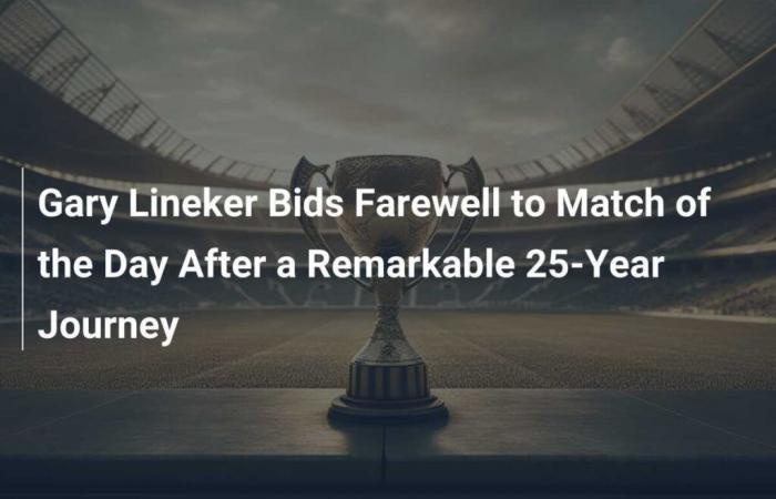 Gary Lineker dice addio al Match of the Day dopo una straordinaria corsa durata 25 anni