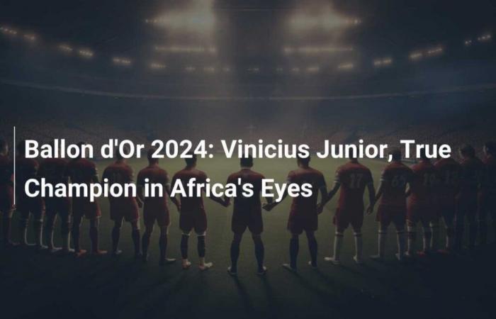 Pallone d’Oro 2024: Vinicius Junior, vero campione agli occhi dell’Africa