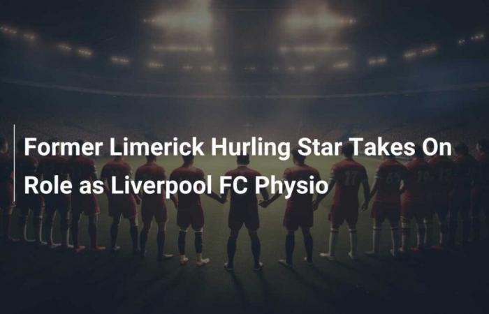 L’ex stella del Limerick Hurling accetta il lavoro di fisioterapista al Liverpool FC