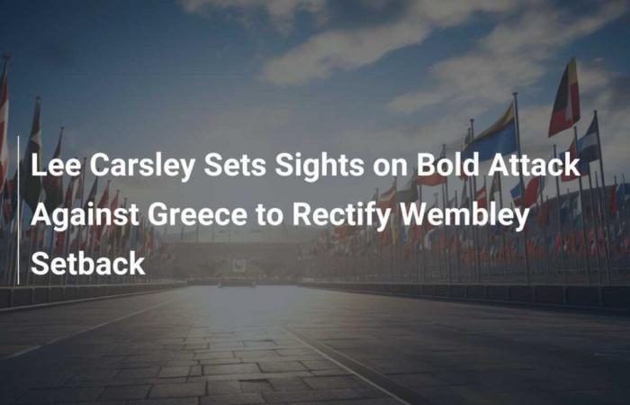 Lee Carsley punta ad un audace attacco contro la Grecia per rimediare alla battuta d’arresto di Wembley