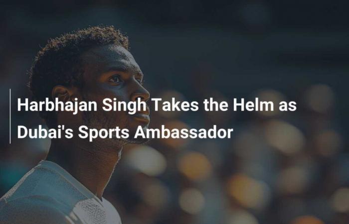 Harbhajan Singh prende le redini come ambasciatore dello sport di Dubai