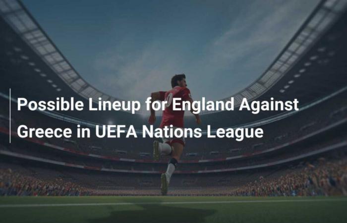 Possibile formazione per l’Inghilterra contro la Grecia in UEFA Nations League