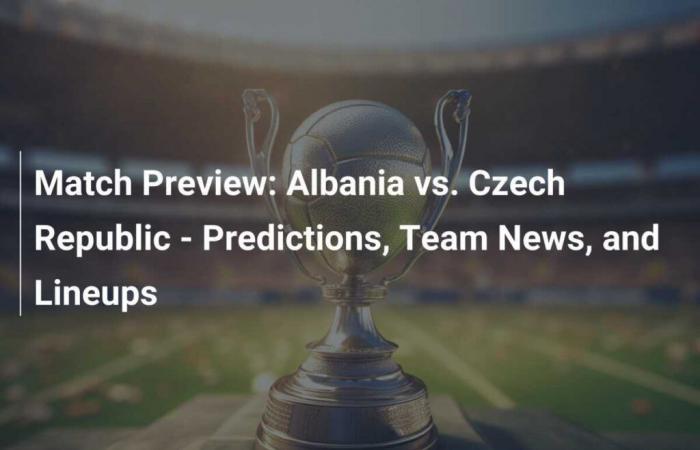 Anteprima della partita: Albania vs. Repubblica Ceca – Pronostici, notizie sulle squadre e formazioni