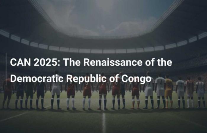 CAN 2025: Il Rinascimento della Repubblica Democratica del Congo