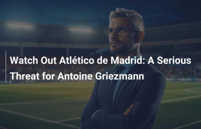 Attenzione Atlético Madrid: una seria minaccia per Antoine Griezmann