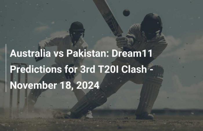 Australia vs Pakistan: pronostici Dream11 per il 3° scontro T20I – 18 novembre 2024