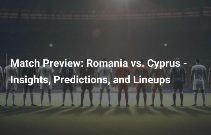 Anteprima della partita: Romania vs. Cipro – Outlook, Pronostici e Squadre