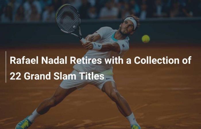 Rafael Nadal si ritira con 22 titoli del Grande Slam