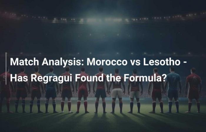 Analisi della partita: Marocco vs Lesotho – Regragui ha trovato la formula?