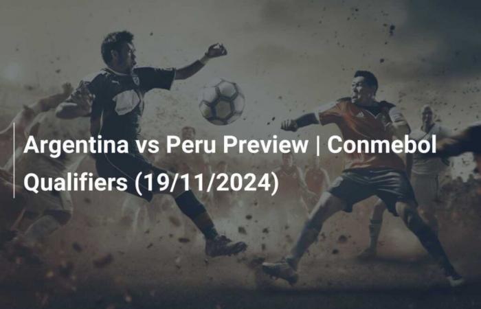 Anteprima della partita Argentina vs Perù | Qualifiche Conmebol (19/11/2024)