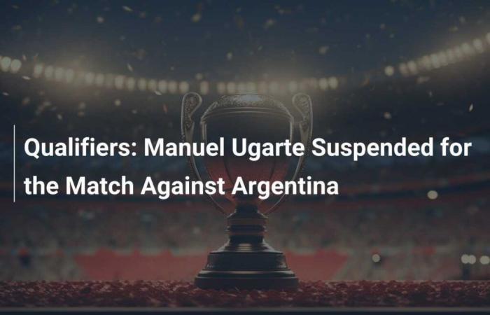 Qualificato: Manuel Ugarte squalificato per la partita contro l’Argentina