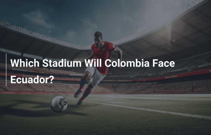 Quale stadio ospiterà la Colombia contro l’Ecuador?