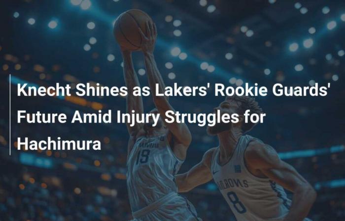 Knecht brilla nel futuro delle Rookie Guards dei Lakers in mezzo agli infortuni per Hachimura