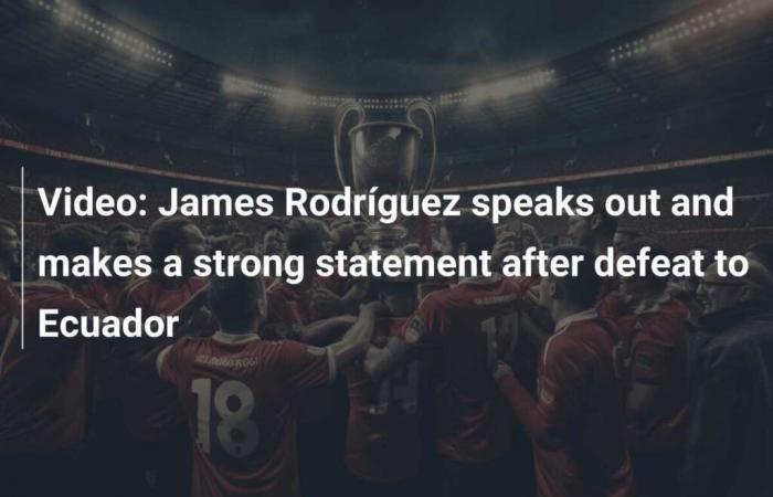 Video: James Rodríguez parla e fa una forte dichiarazione dopo la sconfitta dell’Ecuador