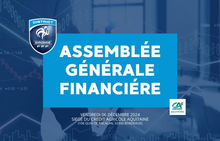 Assemblea Generale – Venerdì 6 dicembre 2024 – DISTRETTO DE LA GIRONDE DE FOOTBALL