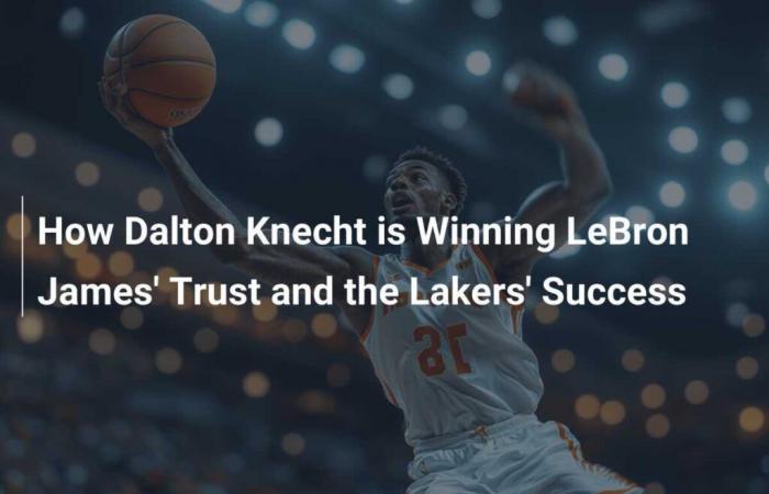 Come Dalton Knecht guadagna la fiducia di LeBron James e contribuisce al successo dei Lakers