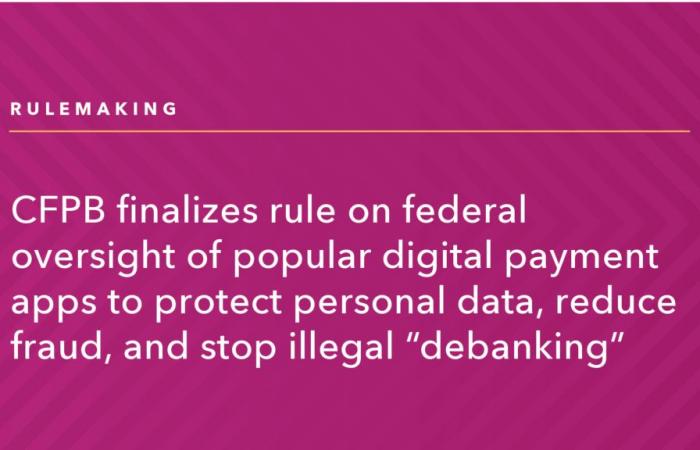 Il CFPB finalizza la normativa sulla supervisione federale delle popolari app di pagamento digitale per proteggere i dati personali, ridurre le frodi e fermare il “debanking” illegale