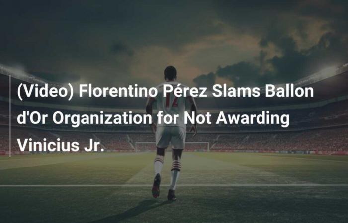 (Video) Florentino Pérez critica l’organizzazione del Pallone d’Oro per non aver premiato Vinicius Jr.