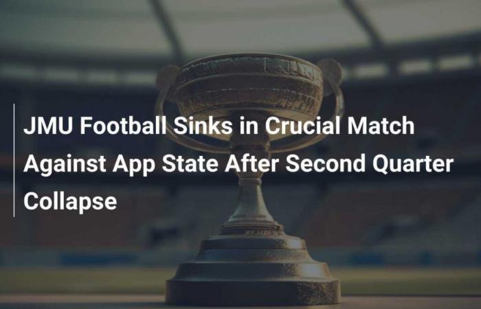 Calcio: la JMU crolla nella partita cruciale contro l’App State dopo il crollo del secondo quarto