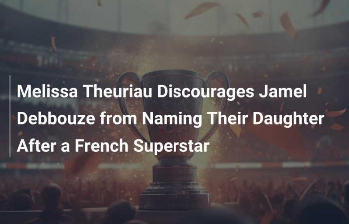 Melissa Theuriau scoraggia Jamel Debbouze dal dare il nome della figlia a una superstar francese