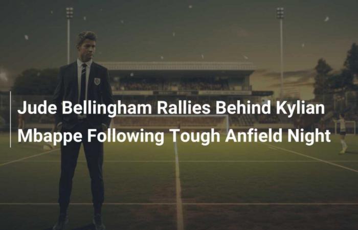 Jude Bellingham si raduna dietro Kylian Mbappe dopo la dura notte di Anfield