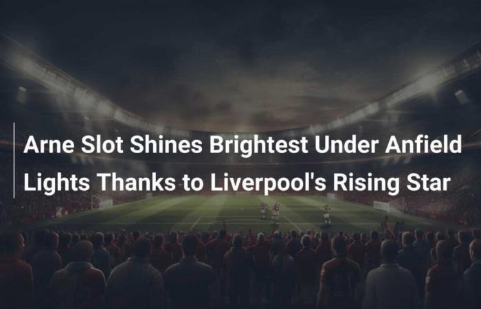 Arne Slot brilla sotto le luci di Anfield grazie all’astro nascente del Liverpool