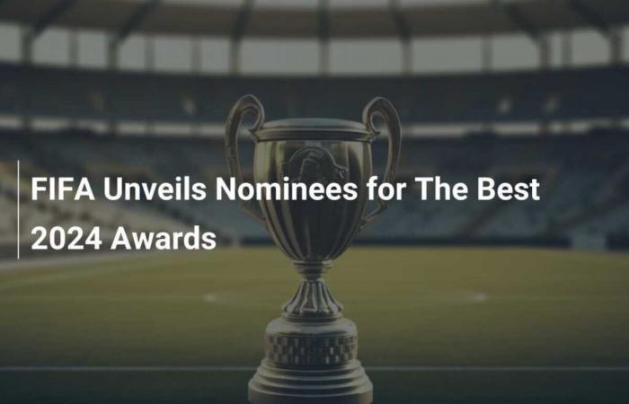 La FIFA rivela i candidati ai The Best 2024 Awards