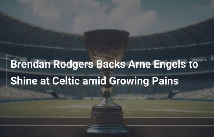 Brendan Rodgers sostiene che Arne Engels sbocci al Celtic nonostante i dolori della crescita