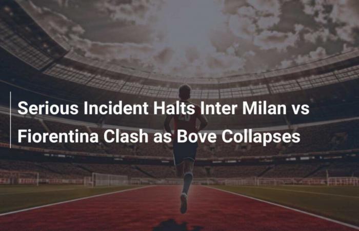 Grave incidente interrompe la partita tra Inter e Fiorentina: Bove crolla