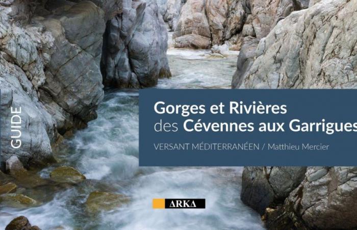 “Gole e fiumi, dalle Cévennes alle Garrigues” di Matthieu Mercier, un libro bello, pratico e utile