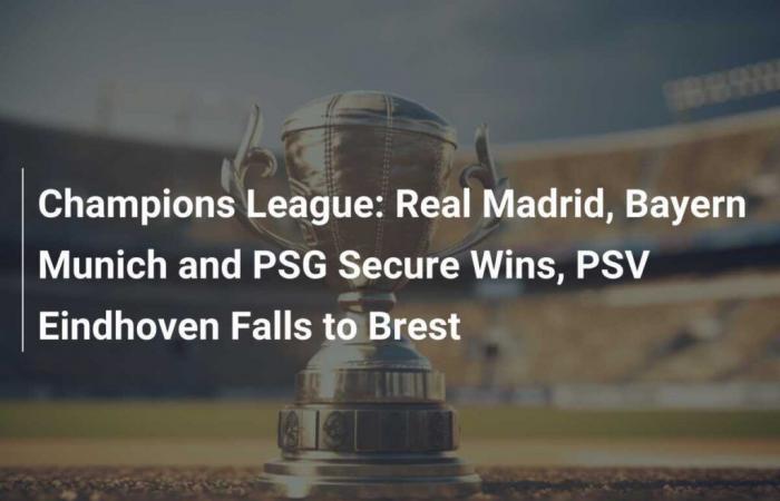 Champions League: vittorie di Real Madrid, Bayern Monaco e PSG, PSV Eindhoven perde contro il Brest