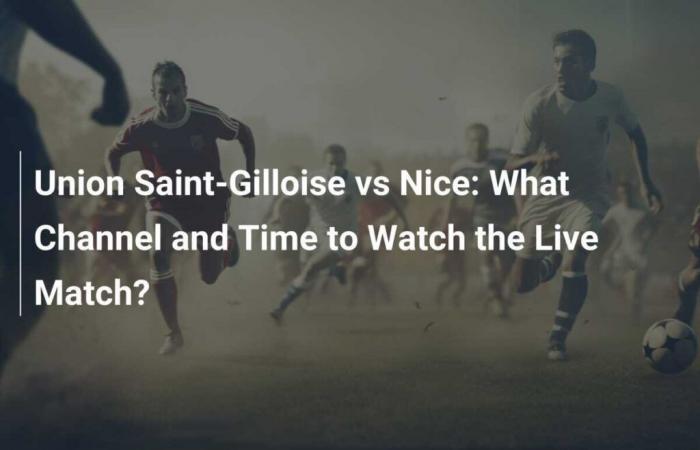 Union Saint-Gilloise vs Nizza: quale canale e orario per guardare la partita in diretta?