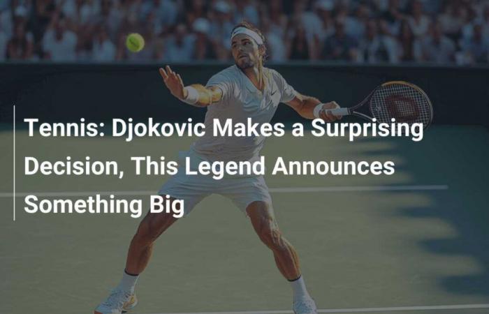 Tennis: Djokovic prende una decisione a sorpresa, questa leggenda annuncia qualcosa di grosso