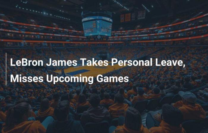 LeBron James si prende un congedo personale e perde le prossime partite