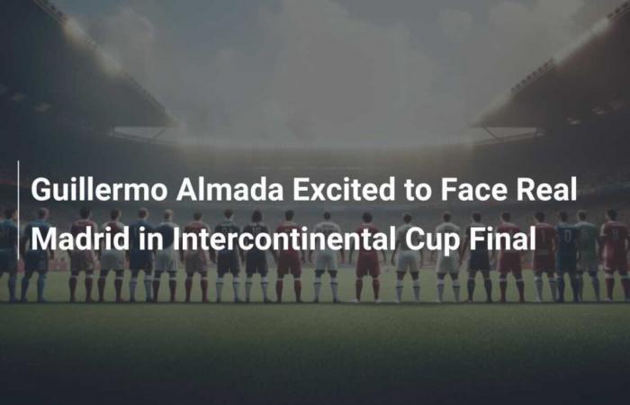 Guillermo Almada entusiasta di affrontare il Real Madrid nella finale di Coppa Intercontinentale