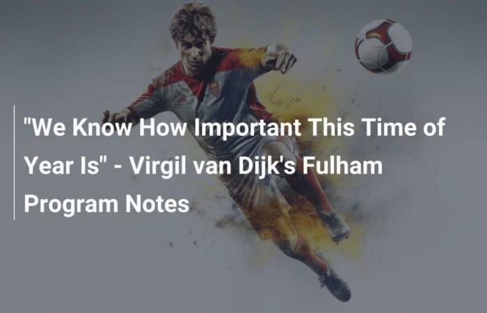 “Sappiamo quanto sia importante questo periodo dell’anno” – Note sul programma del Fulham di Virgil van Dijk