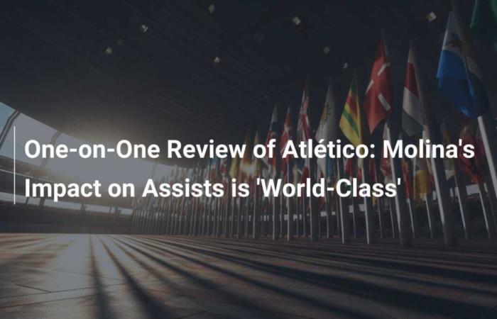 Recensione individuale dell’Atlético: l’impatto di Molina sugli assist è di “livello mondiale”