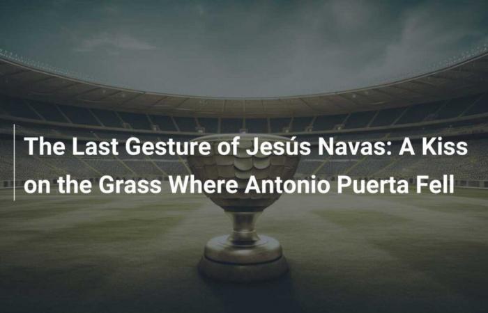 L’ultimo gesto di Jesús Navas: un bacio sull’erba dove cadde Antonio Puerta