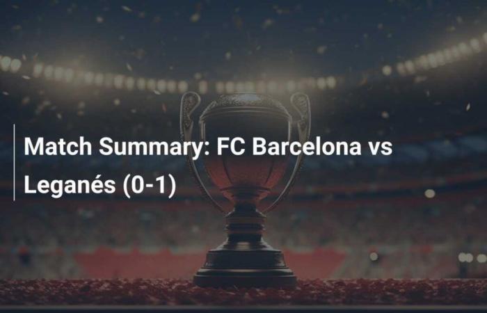 Riepilogo della partita: FC Barcelona vs Leganés (0-1)